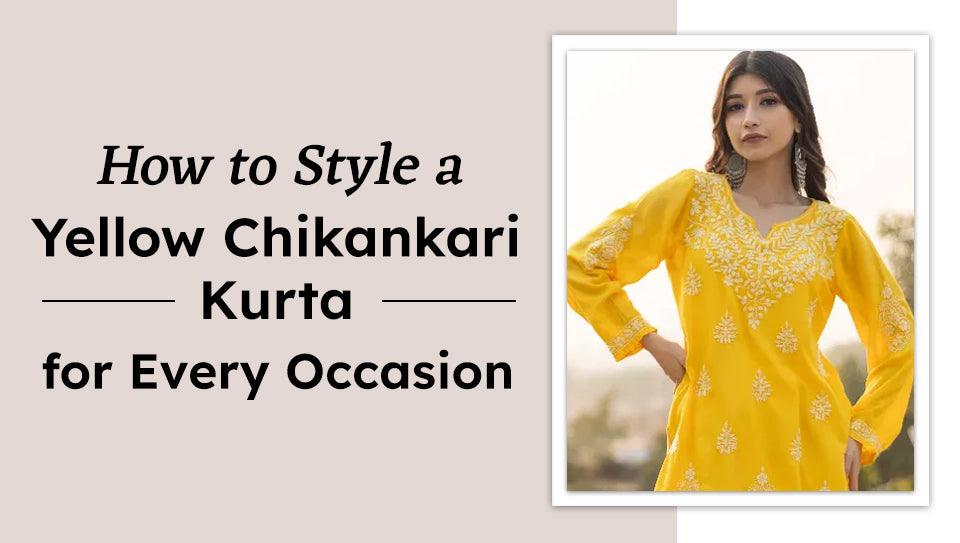 How to Style a Yellow Chikankari Kurta for Every Occasion How to Style a Yellow Chikankari Kurta for Every Occasion