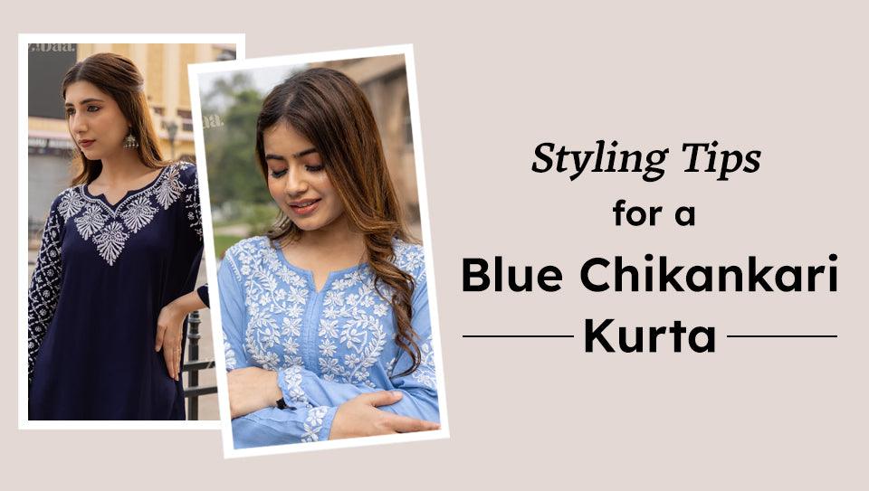 Styling Tips for a Blue Chikankari Kurta Styling Tips for a Blue Chikankari Kurta