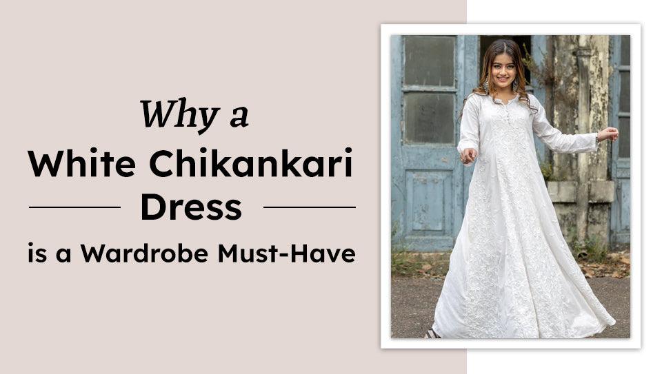 Why a White Chikankari Dress is a Wardrobe Must-Have Why a White Chikankari Dress is a Wardrobe Must-Have