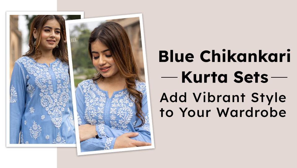 Blue Chikankari Kurta Sets - Add Vibrant Style to Your Wardrobe Blue Chikankari Kurta Sets - Add Vibrant Style to Your Wardrobe