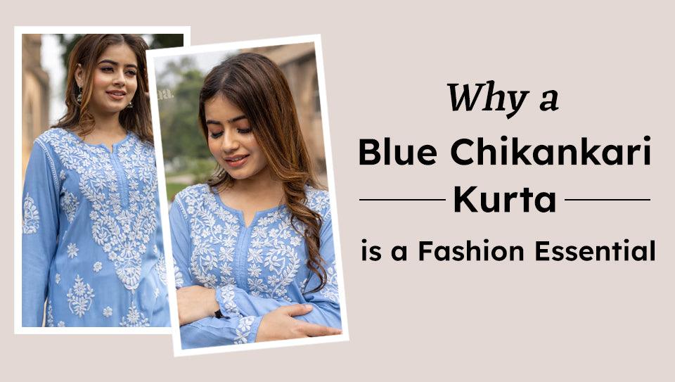 Why a Blue Chikankari Kurta is a Fashion Essential Why a Blue Chikankari Kurta is a Fashion Essential