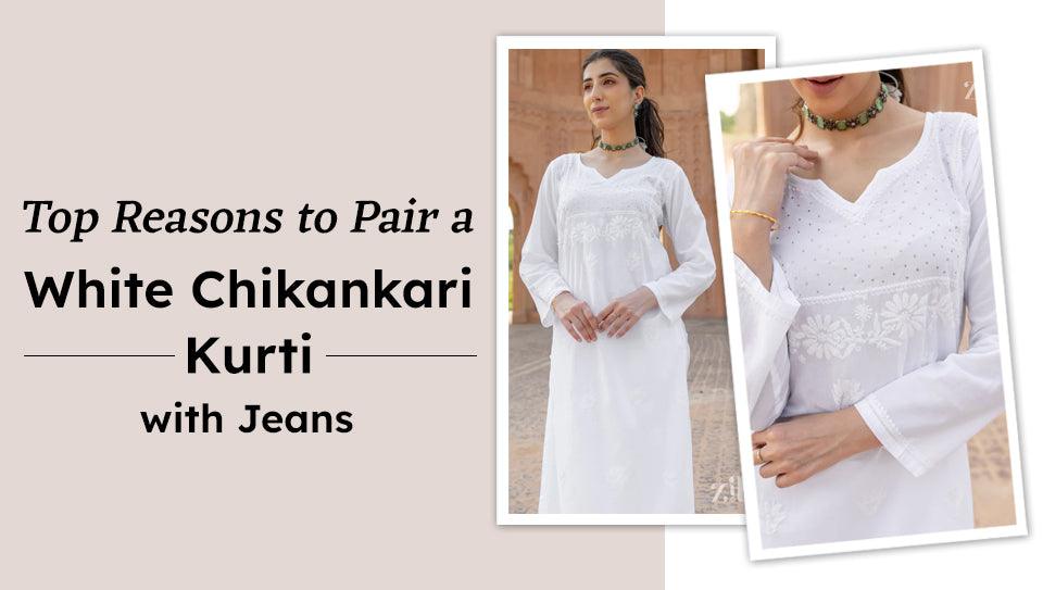 Top Reasons to Pair a White Chikan Kurti with Jeans